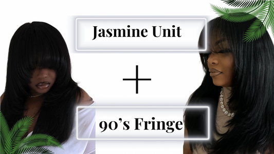 Jasmine Unit + 90’s Fringe